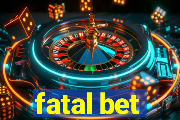 fatal bet